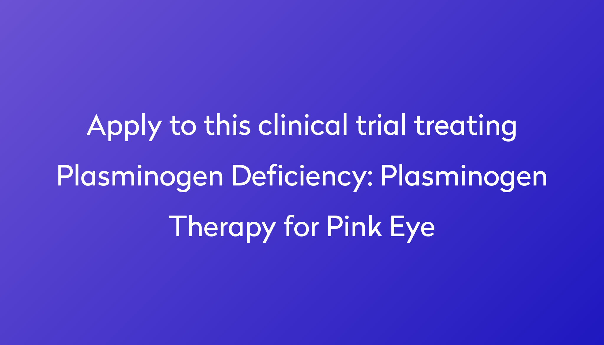 plasminogen-therapy-for-pink-eye-clinical-trial-2024-power